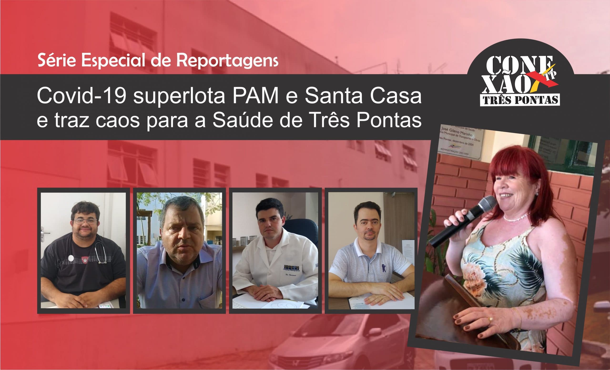 Série Especial de Reportagens: Não Há vagas! Covid-19 superlota Pam e Santa Casa e traz caos para a Saúde de Três Pontas